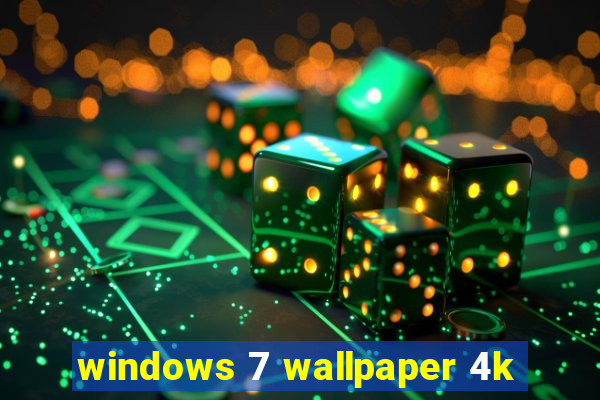 windows 7 wallpaper 4k